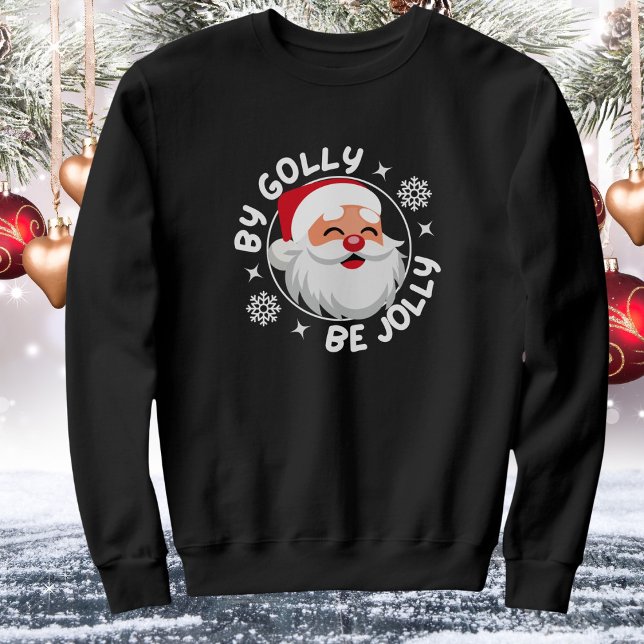 Sudadera Por Golly Be Jolly Cute Santa Navidades Sweatshirt (Available in mens, womens, kids. Multiple colors, sizes & styles. Merry Christmas!)