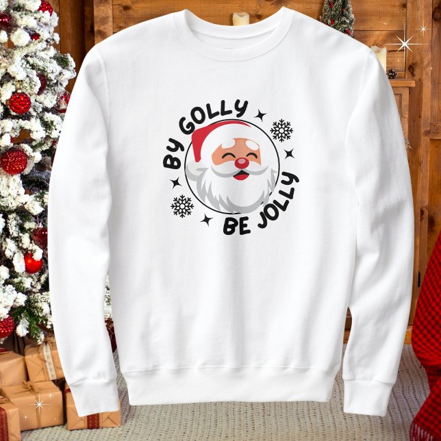 Sudadera Por Golly Be Jolly Santa Navidades Comfy Sweatshir (Available in mens, womens, kids. Multiple colors, sizes & styles. Merry Christmas!)