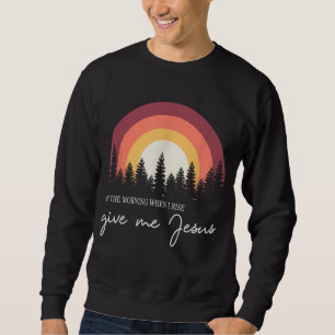 Sudadera Por La Mañana Cuando Me Levante, Dame A Jesús
