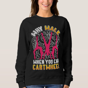 Sudadera ¿Por qué caminar cuando puedes dar volteretas late
