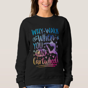 Sudadera Por qué caminar cuando puedes dar volteretas later