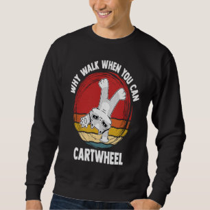 Sudadera Por qué caminar cuando puedes dar volteretas later