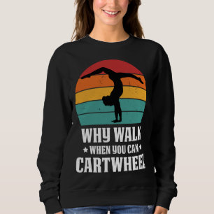 Sudadera Por qué caminar cuando puedes dar volteretas later