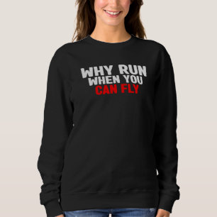 Sudadera Por qué correr cuando puedes volar