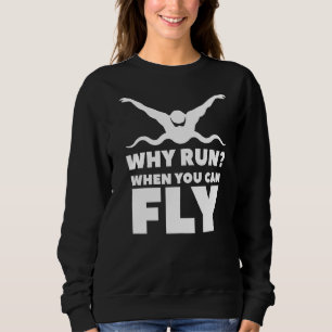 Sudadera ¿Por Qué Correr Cuando Se Puede Volar A Nadar?