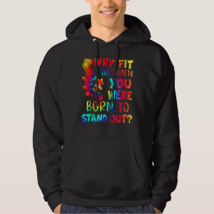 Sudadera ¿Por Qué Encajar Cuando Naciste Para Destacar El A