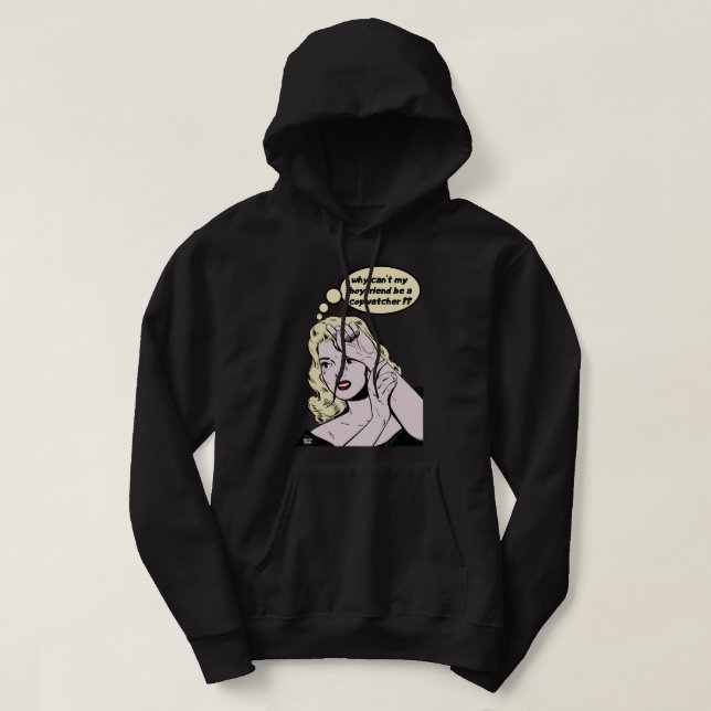SUDADERA "¿POR QUÉ MI NOVIO NO PUEDE SER COPWATCHER?" (Diseño del anverso)