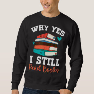Sudadera Por qué sí sigo leyendo libros Bookaholic Bookworl