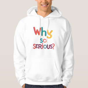 Sudadera ¿Por Qué Tan Serio?
