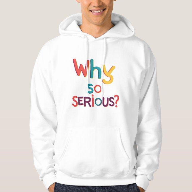 Sudadera ¿Por Qué Tan Serio? (Anverso)