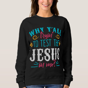 Sudadera Por qué todos tratas de probar al Jesús en mí