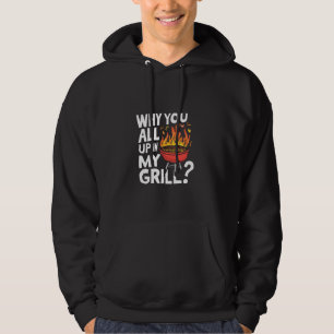 Sudadera Por qué todos ustedes en mi parrillada divertida b