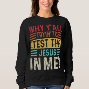 Sudadera Por Qué Tratan De Poner A Prueba Al Jesús En Mí Cr