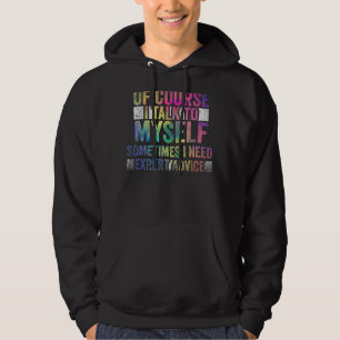 Sudadera Por supuesto, a veces me hablo a mí mismo. Necesit