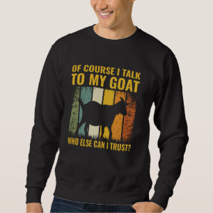 Sudadera Por Supuesto Hablo Con Mi Cabra En Quien Más Puedo
