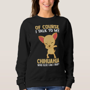Sudadera Por Supuesto Hablo Con Mi Chihuahua