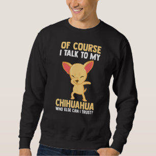 Sudadera Por Supuesto Hablo Con Mi Chihuahua