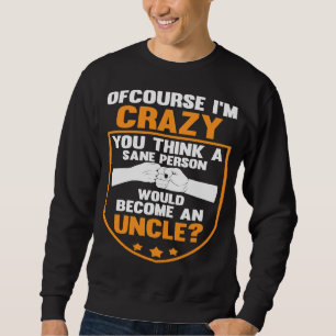 Sudadera por supuesto que estoy loco, piensas en persona tí