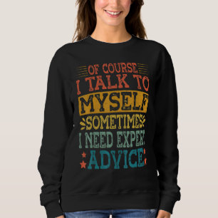 Sudadera Por Supuesto Que Hablo Con Mí A Veces Necesito Exp