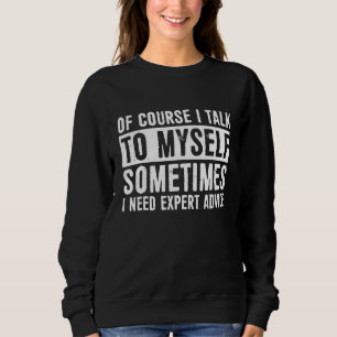 Sudadera Por Supuesto Que Hablo Con Mí A Veces Necesito Exp