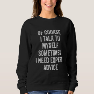 Sudadera Por Supuesto Que Hablo Con Mí A Veces Necesito Exp