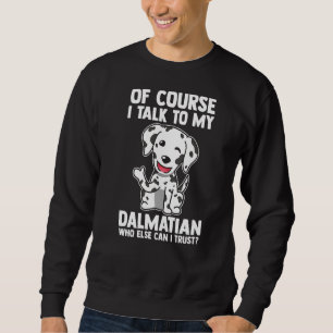Sudadera Por supuesto que hablo con mi Dalmatiano