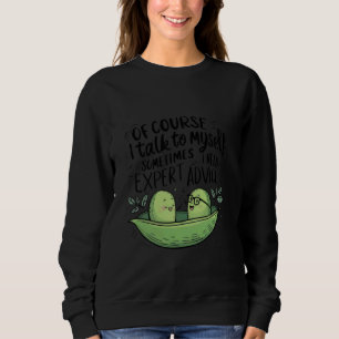 Sudadera Por supuesto que hablo conmigo mismo a veces neces