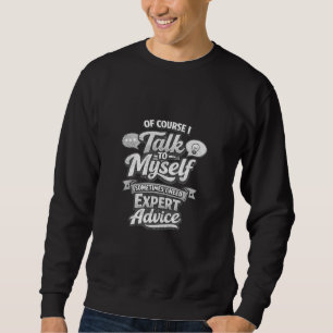 Sudadera Por supuesto que hablo conmigo mismo Cita de conse
