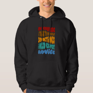 Sudadera Por supuesto que hablo conmigo mismo, necesito con