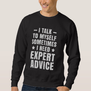 Sudadera Por supuesto que hablo conmigo mismo necesito cons