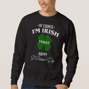Sudadera Por Supuesto Que Hoy Soy Irlandés Feliz Día De Los