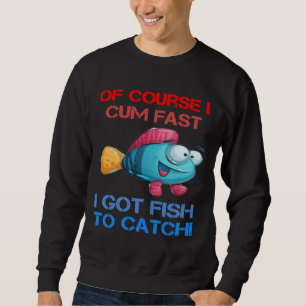 Sudadera Por Supuesto Que Llego Rápido Tengo Pescado Para P