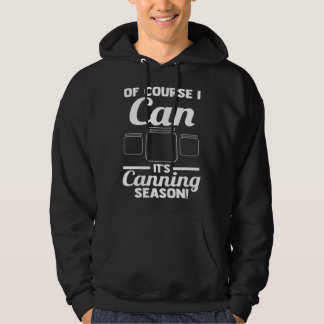 Sudadera Por supuesto que puedo ¡Es temporada de enlatado!