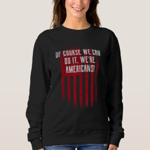 Sudadera Por supuesto que somos estadounidenses USA Indepen