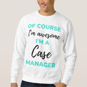 Sudadera Por supuesto que soy increíble. Soy Funda Manager