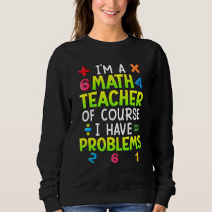 Sudadera Por supuesto que tengo problemas soy profesor de m