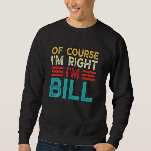 Sudadera POR SUPUESTO QUE TENGO RAZÓN SOY BILL Camiseta Nav