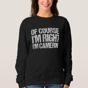 Sudadera POR SUPUESTO QUE TENGO RAZÓN SOY Cameron Camiseta 