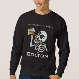 Sudadera Por supuesto que tengo razón, soy Colton