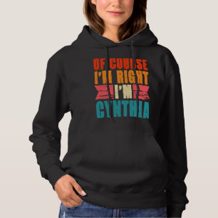 Sudadera Por supuesto que tengo razón, soy Cynthia