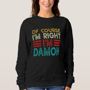 Sudadera POR SUPUESTO QUE TENGO RAZÓN, SOY DAMON Camiseta D