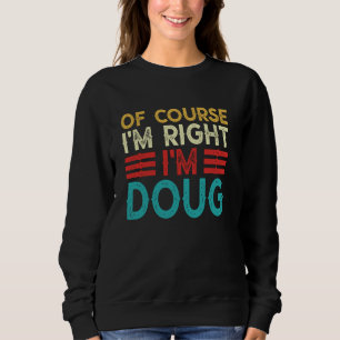 Sudadera POR SUPUESTO QUE TENGO RAZÓN, SOY DOUG Camiseta Di
