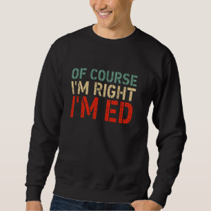 Sudadera POR SUPUESTO QUE TENGO RAZÓN SOY ED Camiseta Cumpl