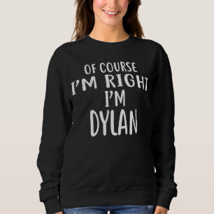 Sudadera Por supuesto que tengo razón, soy humor de DYLAN