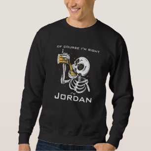 Sudadera Por supuesto que tengo razón, soy Jordan Premium