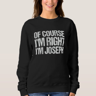 Sudadera POR SUPUESTO QUE TENGO RAZÓN SOY JOSEPH Camiseta D