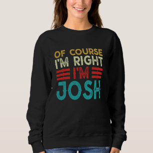Sudadera POR SUPUESTO QUE TENGO RAZÓN SOY JOSH Camiseta Nav