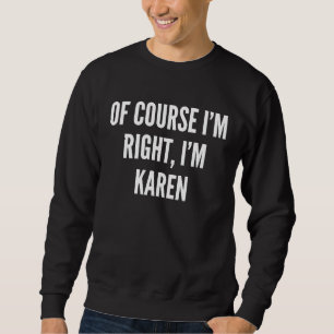 Sudadera Por supuesto que tengo razón, soy Karen