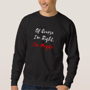 Sudadera Por supuesto que tengo razón, soy Magda