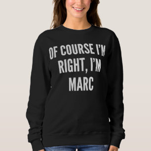 Sudadera Por supuesto que tengo razón, soy Marc.